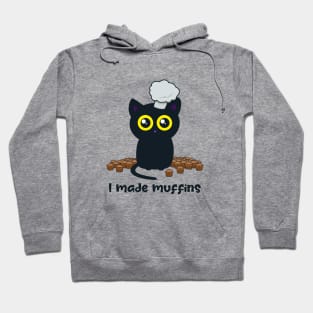 I Made Muffins - Baking Cat Hoodie